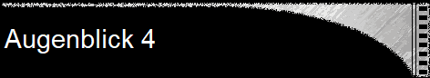 Augenblick 4  